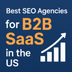 Best SEO Agencies for B2B SaaS in the US