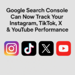 Google Search Console Can Now Track Your Instagram, TikTok, X & YouTube Performance