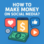 How to Make Money on Social Media?