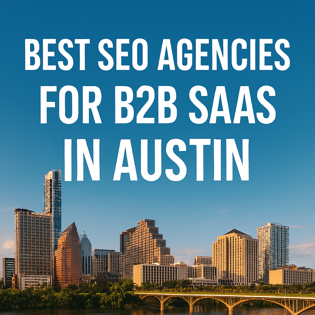 Best SEO Agencies for B2B SaaS in Austin