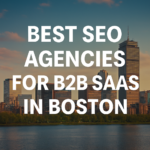 Best SEO Agencies for B2B SaaS in Boston