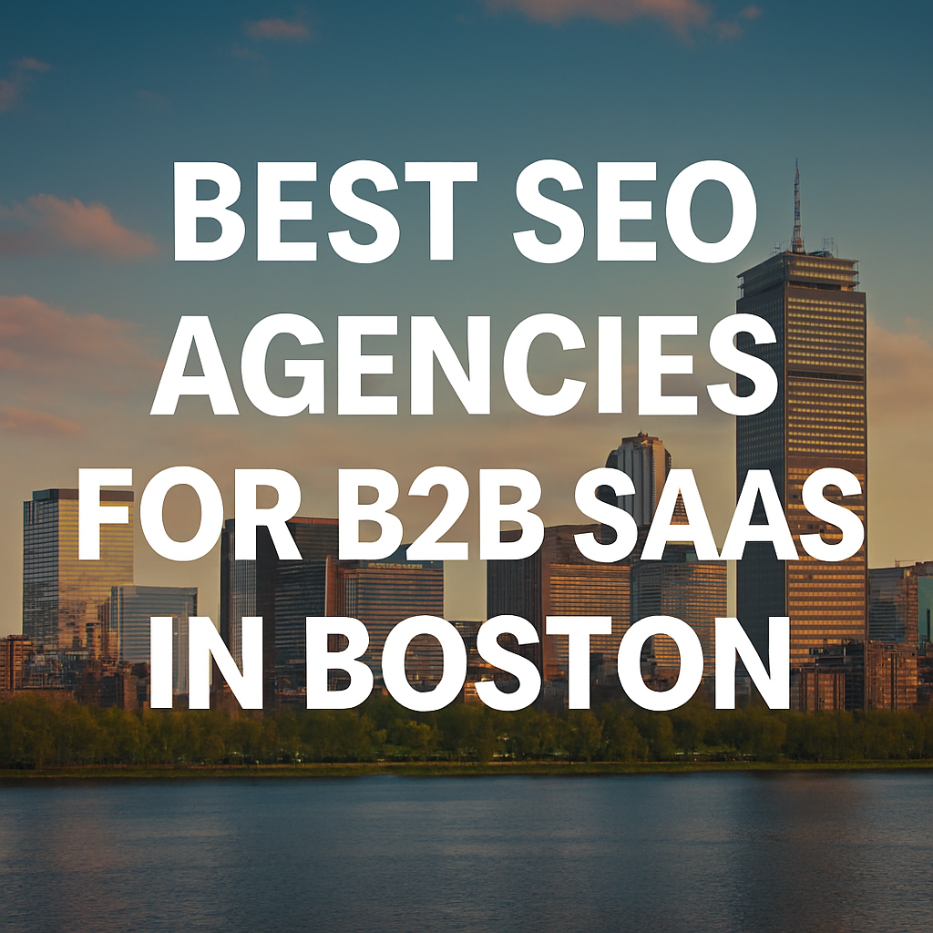 Best SEO Agencies for B2B SaaS in Boston