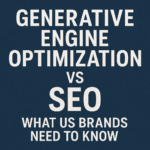 Generative Engine Optimization vs SEO: What US Brands Need to Know